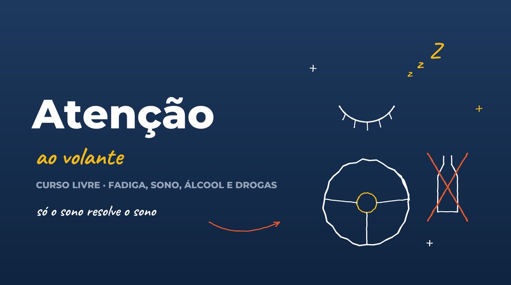 Atenção ao volante: fadiga, sono, álcool e drogas